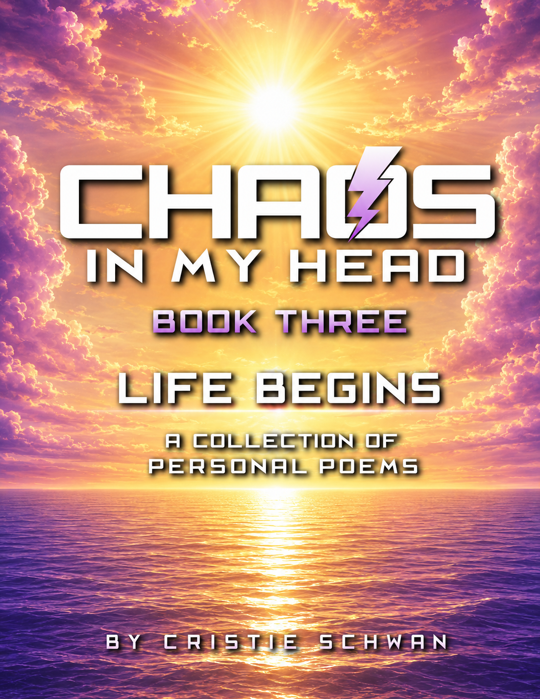 Chaos In My Head Book Three: Life Begins by Cristie Schwan